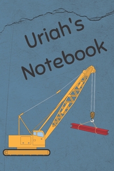 Paperback Uriah's Notebook: Heavy Equipment Crane Cover 6x9" 200 pages personalized journal/notebook/diary Book