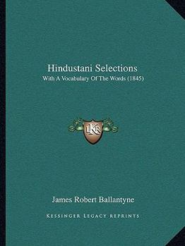 Paperback Hindustani Selections: With A Vocabulary Of The Words (1845) Book