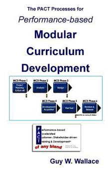 Paperback Performance-Based Modular Curriculum Development: A Business-Rational and Rapid Approach to performance-based Instructional Design Book