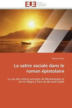 Paperback La Satire Sociale Dans Le Roman Épistolaire [French] Book