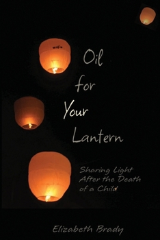 Paperback Oil for Your Lantern: Sharing Light After the Death of a Child Book