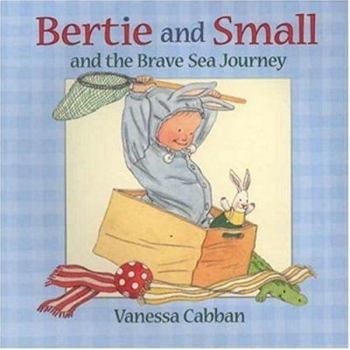 Hardcover Bertie and Small and the Brave Sea Journey Book