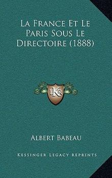 Paperback La France Et Le Paris Sous Le Directoire (1888) [French] Book