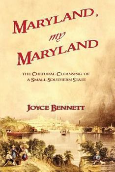 Paperback Maryland, My Maryland: The Cultural Cleansing of a Small Southern State Book