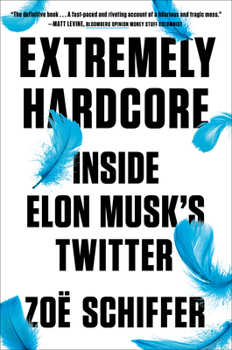 Hardcover Extremely Hardcore: Inside Elon Musk's Twitter Book