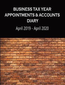 Paperback Business Tax Year Appointments & Accounts Diary April 2019 - April 2020: Bricklayers Home Builders Daily Appointments Diary with Accounts Logs Each Mo Book