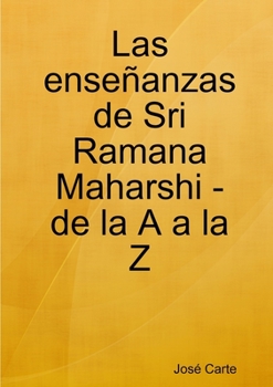Las ense�anzas de Sri Ramana Maharshi -de la A a la Z