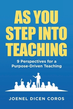 Paperback As You Step Into Teaching: 9 Perspectives for a Purpose-Driven Teaching Book