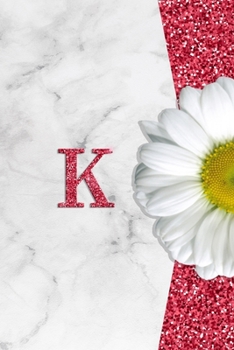 K: Pretty monogram journal with initial letter K. Wide Lined notebook / Diary for  Girls and Women who love  Daisy flowers with Marble and Glitter in pink¦ soft and glossy cover 6X9