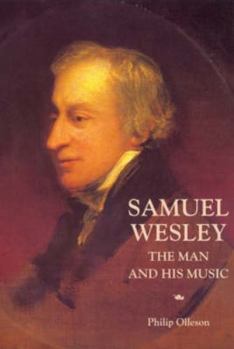 Hardcover Samuel Wesley: The Man and His Music Book