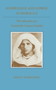 Paperback Knowledge and Power in Morocco: The Education of a Twentieth-Century Notable Book