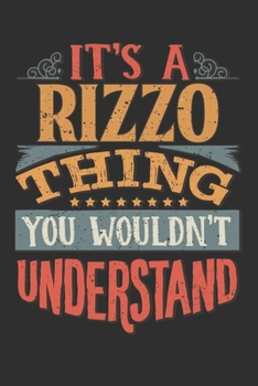 It's A Rizzo Thing You Wouldn't Understand: Want To Create An Emotional Moment For A Rizzo Family Member ? Show The Rizzo's You Care With This ... Surname Planner Calendar Notebook Journal