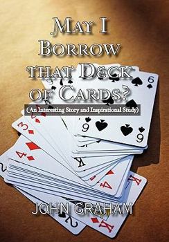 Hardcover May I Borrow that Deck of Cards: (An Interesting Story and Inspirational Study) Book