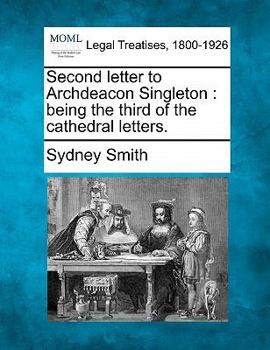 Paperback Second Letter to Archdeacon Singleton: Being the Third of the Cathedral Letters. Book
