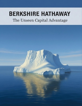 Paperback Berkshire Hathaway: The Unseen Capital Advantage Book