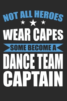 Not All Heroes Wear Capes Some Become A Dance Team Captain: Funny White Elephant Gag Gifts For Coworkers Going Away, Birthday, Retirees, Friends & ... For Coworkers | Really Funny Jokes For Adults