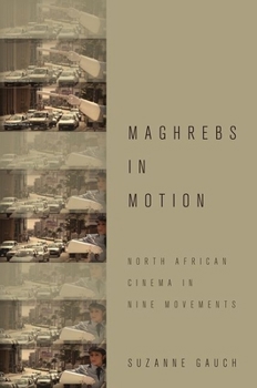 Paperback Maghrebs in Motion: North African Cinema in Nine Movements Book