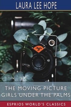 The Moving Picture Girls Under the Palms; or, Lost in the Wilds of Florida - Book #4 of the Moving Picture Girls