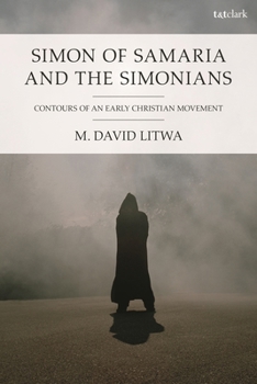 Paperback Simon of Samaria and the Simonians: Contours of an Early Christian Movement Book