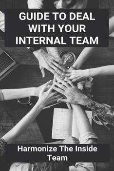 Paperback Guide To Deal With Your Internal Team: Harmonize The Inside Team: Meet Your Inside Team Book