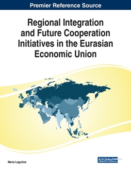Paperback Regional Integration and Future Cooperation Initiatives in the Eurasian Economic Union Book