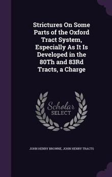 Hardcover Strictures On Some Parts of the Oxford Tract System, Especially As It Is Developed in the 80Th and 83Rd Tracts, a Charge Book