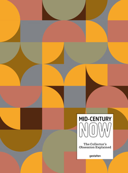 Hardcover Mid-Century Now: The Collector's Obsession Explained Book