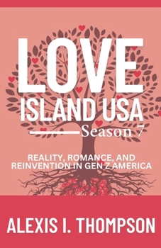 LOVE ISLAND USA SEASON 7: REALITY, ROMANCE, AND REINVENTION IN GEN Z AMERICA