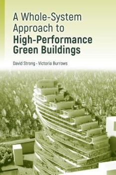 Hardcover High-Performance Green Building Design:: A Practical Whole-System Approach Book