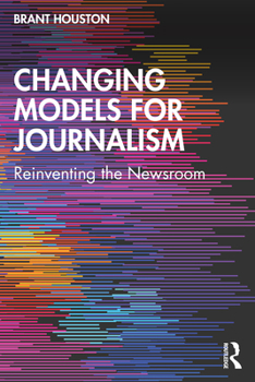 Paperback Changing Models for Journalism: Reinventing the Newsroom Book