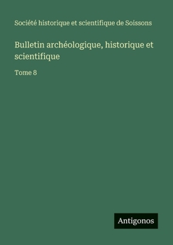 Paperback Bulletin archéologique, historique et scientifique: Tome 8 [French] Book