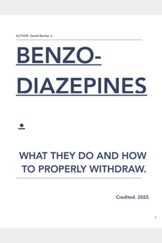 Paperback Benzodiazepines: What They Do And How To Properly Withdraw Book