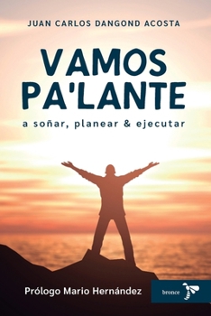 Paperback Vamos Pa Lante: a soñar, planear y ejecutar [Spanish] Book