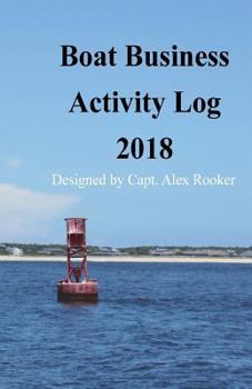 Paperback Boat Business Activity Log 2018: Record of Vessel Use Book