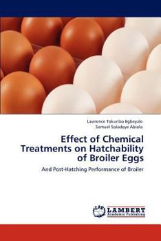 Paperback Effect of Chemical Treatments on Hatchability of Broiler Eggs Book