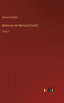 Hardcover Memorias del Mariscal Suchet: Tomo 1 [Spanish] Book