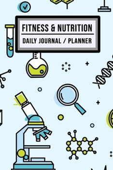 Fitness and Nutrition Journal / Planner: Science Fitness & Nutrition Planner / Journal | Track your Exercise and Meals Daily | 100 Days (6x9)