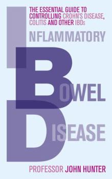 Paperback Inflammatory Bowel Disease: The Essential Guide to Controlling Crohn's Disease, Colitis and Other IBDs Book