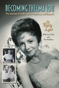 Paperback Becoming Thelma Lou - My Journey to Hollywood, Mayberry, and Beyond Book