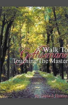 Paperback A Walk To Gethsemane, Touching The Master Book