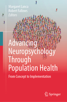 Hardcover Advancing Neuropsychology Through Population Health: From Concept to Implementation Book