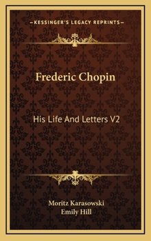 Frederic Chopin: His Life And Letters V2