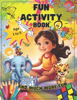 Paperback Fun Activity Book For Kids: Creative Adventures: An Interactive Activity Book for Kids Age 1 to 5 Book