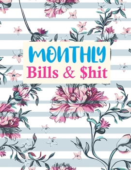 Paperback Monthly Bills & $hit: Cute Expense Finance Budget By A Year Monthly Weekly & Daily Bill Budgeting Planner And Organizer Tracker Workbook Jou Book