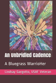 Paperback An Unbridled Cadence: A Bluegrass WarrioHer Book