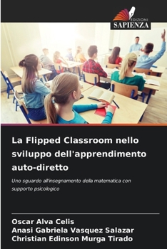 Paperback La Flipped Classroom nello sviluppo dell'apprendimento auto-diretto [Italian] Book