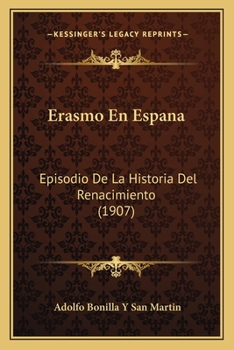 Paperback Erasmo En Espana: Episodio De La Historia Del Renacimiento (1907) [Spanish] Book