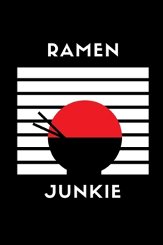 Paperback Ramen Junkie: Notebook / Simple Blank Lined Writing Journal / Diet / Cooking / Recipes / For Chefs / Cooks / Foodies / Funny / Noodl Book