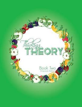 Paperback Thinking Theory Book Two (American Edition): Straight-forward, practical and engaging music theory for young students Book