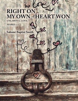 Paperback Right on My Own - Heart Won: Unlawful Love. Marks 2.0 Book